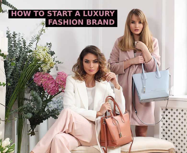 How to Start a Luxury Fashion Brand?