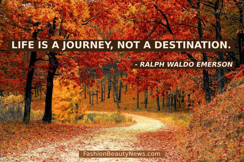 Life is a journey, not a destination. - Ralph Waldo Emerson